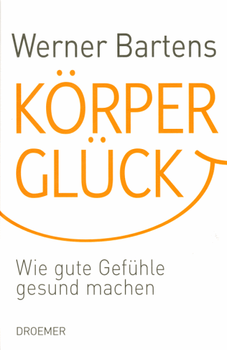 Werner Bartens: Körperglück