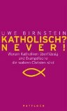 Uwe Birnstein: Katholisch? Never!